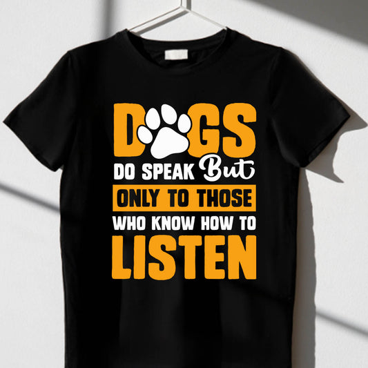 Dogs Do Speak - T Shirt