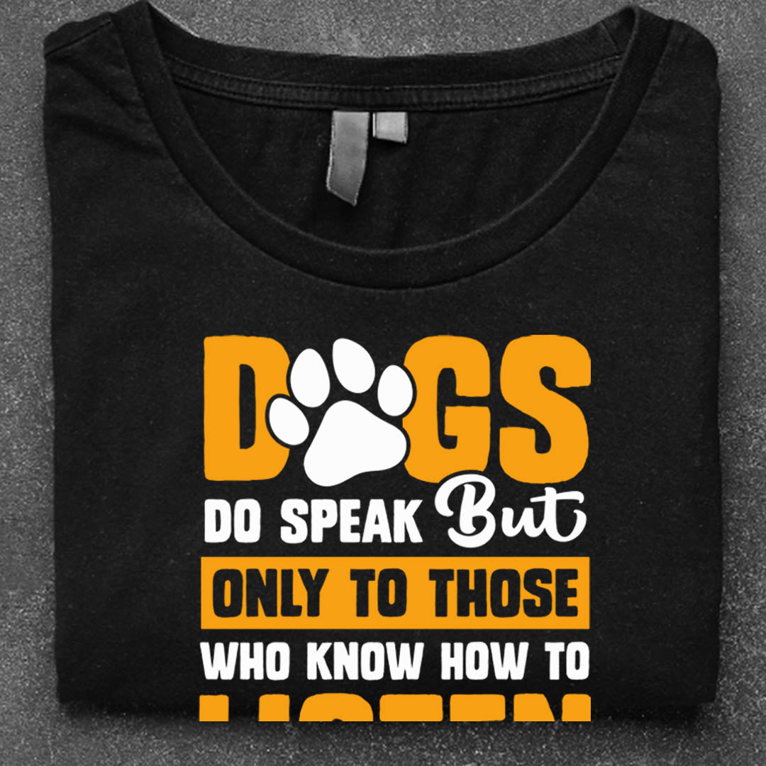 Dogs Do Speak - T Shirt